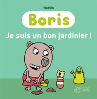 Jean-Marc Mathis - Boris  : Je suis un bon jardinier !.