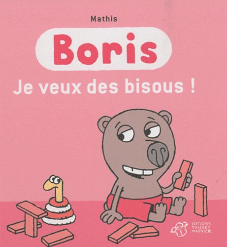 Boris  Je veux des bisous !