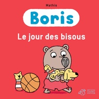 Jean-Marc Mathis - Boris  : Le jour des bisous.