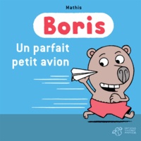 Jean-Marc Mathis - Boris  : Un parfait petit avion !.