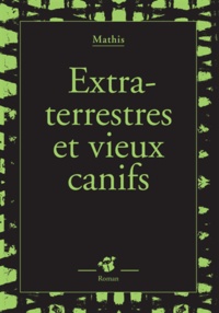Jean-Marc Mathis - Extra-terrestres et vieux canifs.