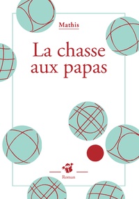 Jean-Marc Mathis - La chasse aux papas.