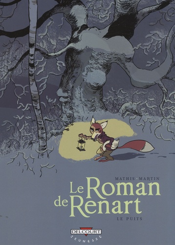 Jean-Marc Mathis et Thierry Martin - Le Roman de Renart Tome 2 : Le puits.