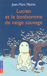Jean-Marc Mathis - Lucien Et Le Bonhomme De Neige Sauvage.