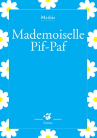 Jean-Marc Mathis - Mademoiselle Pif-Paf.