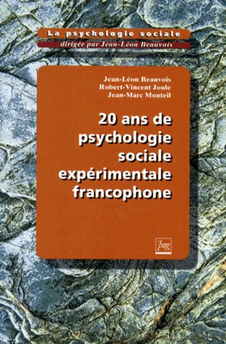 Jean-Marc Monteil et Robert-Vincent Joule - La psychologie sociale Tome 6 - 20 ans de psychologie sociale expérimentale francophone.