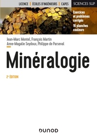 Jean-Marc Montel et François Martin - Minéralogie - Cours et exercices corrigés.
