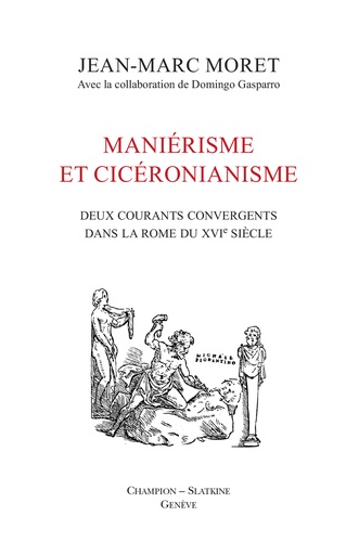 Maniérisme et Cicéronianisme. Deux courants convergents dans la Rome du XVIe siècle