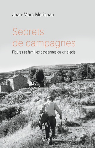 Secrets de campagnes. Figures et familles paysannes au XXe siècle