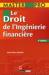 Jean-Marc Moulin - Le droit de l'Ingénierie financière.