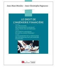 Jean-Marc Moulin et Jean-Christophe Pagnucco - Le droit de l'ingénierie financière.