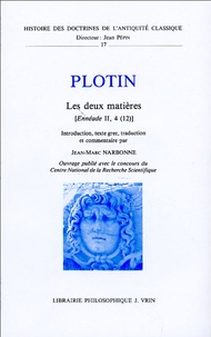 Jean-Marc Narbonne - Plotin - Les deux matières [Ennéades II, 4(12) , précédé d'un essai sur la problématique plotinienne.