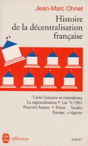 Jean-Marc Ohnet - Histoire de la décentralisation française.