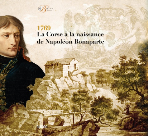 Jean-Marc Olivesi - 1769 - La Corse à la naissance de Napoléon Bonaparte.