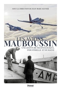 Jean-Marc Olivier - Les avions Mauboussin - Une aventure technologique, industrielle et humaine.