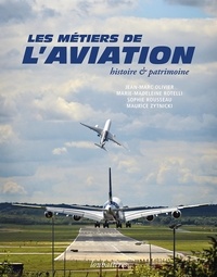 Jean-Marc Olivier et Marie-Madeleine Rotelli - Les métiers de l'aviation - Histoire et patrimoine.