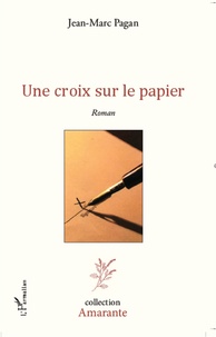 Jean-Marc Pagan - Une croix sur le papier.