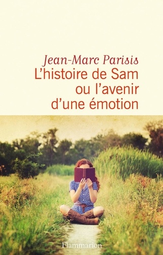 L'histoire de Sam ou l'avenir d'une émotion de Jean-Marc Parisis - Grand  Format - Livre - Decitre