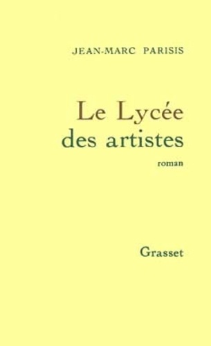 Jean-Marc Parisis - Le lycée des artistes.