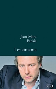 Jean-Marc Parisis - Les aimants.
