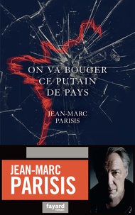 Jean-Marc Parisis - On va bouger ce putain de pays.