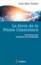 Jean-Marc Parizet - La force de la Pleine Conscience - Découvrez votre cinquième clé énergétique.