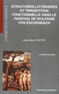 Structures Litteraires Et Tripartition Fonctionnelle Dans Le Parzival De Wolfran Von Eschenbach. La Quete Du Graal