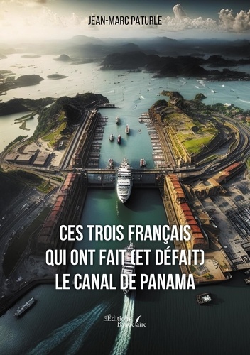 Ces trois Français qui ont fait (et défait) le canal de Panama
