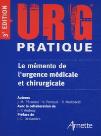 Jean-Marc Pécontal et Valérie Perraud - Urg'Pratique - Le mémento de l'urgence médicale et chirurgicale.