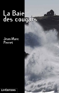 Jean-Marc Perret - La Baie des cougars.