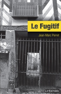 Jean-Marc Perret - Le fugitif.
