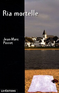 Jean-Marc Perret - Ria mortelle.