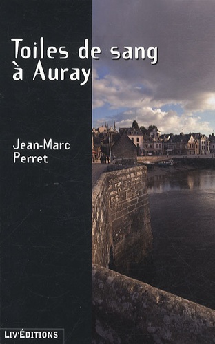 Jean-Marc Perret - Toiles de sang à Auray.