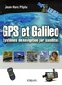 Jean-Marc Piéplu - GPS et Galileo - Systèmes de navigation par satellites.