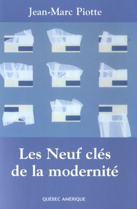 Jean-Marc Piotte - Les neufs clés de la modernité.
