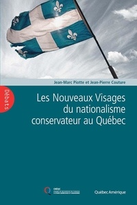 Jean-Marc Piotte et Jean-Pierre Couture - Les Nouveaux Visages du nationalisme conservateur au Québec.