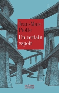 Jean-Marc Piotte - Un certain espoir.