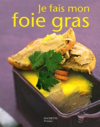 Jean-Marc Plantade et Michel Sage - Je fais mon foie gras.