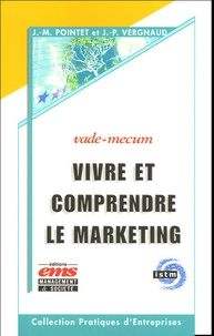 Jean-Marc Pointet et Jean-Pierre Vergnaud - Vivre et comprendre le marketing.