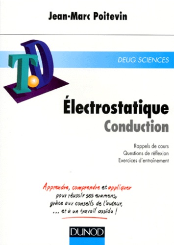Jean-Marc Poitevin - Electrostatique Conduction. Rappel Des Cours, Questions De Reflexion, Exercices D'Entrainement.