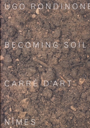 Jean-Marc Prévost - Ugo Rondinone - Becoming soil.