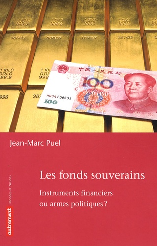 Jean-Marc Puel - Les fonds souverains - Instruments financiers ou armes politiques ?.