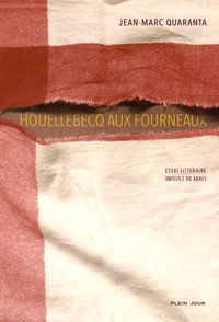 Jean-Marc Quaranta - Houellebecq aux fourneaux.