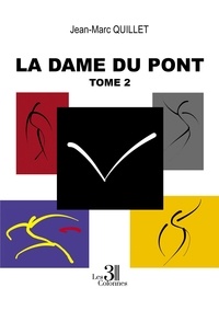 Jean-Marc Quillet - La dame du pont - Tome 2.