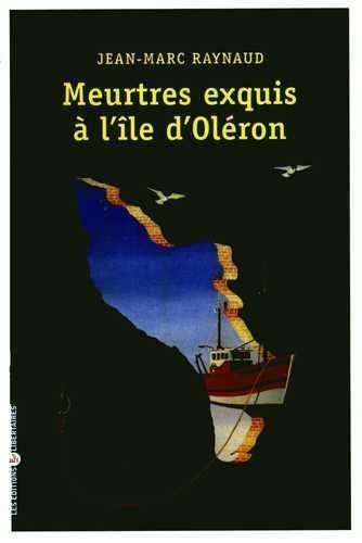 Jean-Marc Raynaud - Meurtres exquis a l'ile d'oleron.