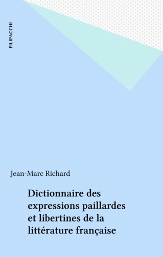 Dictionnaire des expressions paillardes et libertines de la littérature française