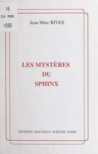 Jean Marc Rives - Les mystères du sphinx.