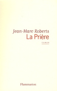 Jean-Marc Roberts - La prière.