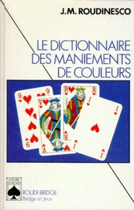 Jean-Marc Roudinesco - Le Dictionnaire Des Maniements De Couleurs.