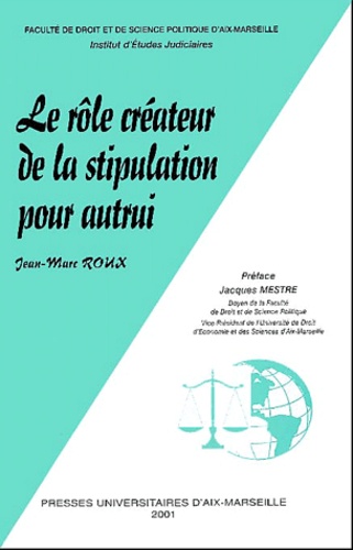 Jean-Marc Roux - Le Role Createur De La Stipulation Pour Autrui.